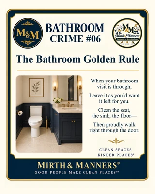 Bathroom Crime #06: The Bathroom Golden Rule